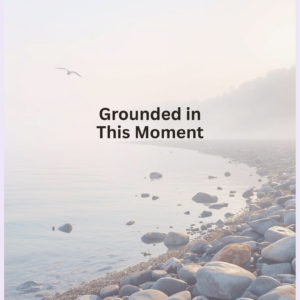 Grounded in This Moment